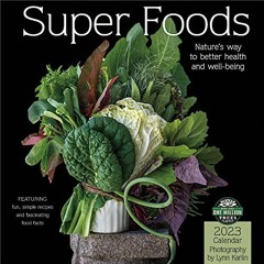 Access EPUB KINDLE PDF EBOOK Super Foods 2023 Wall Calendar: Nature's Way to Better H