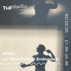 W133 w/: Pino Peña & Endmodell // 03.10.25