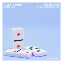 Dominos (Acoustic) [feat. Samantha Harvey]