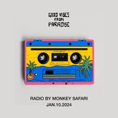 Good Vibes From Paradise Radio by Monkey Safari 10.01.24