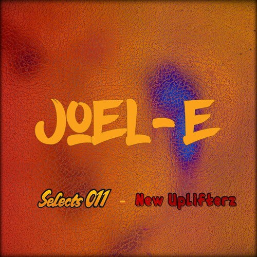 Joel-E Selects 011 - New Uplifterz