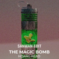 Hoàng Read - The Magic Bomb (Sanwan EDIT) [ FREE DOWNLOAD ]