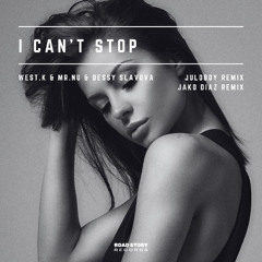 West.K, Mr.Nu, Dessy Slavova - I Can't Stop (Juloboy Remix)