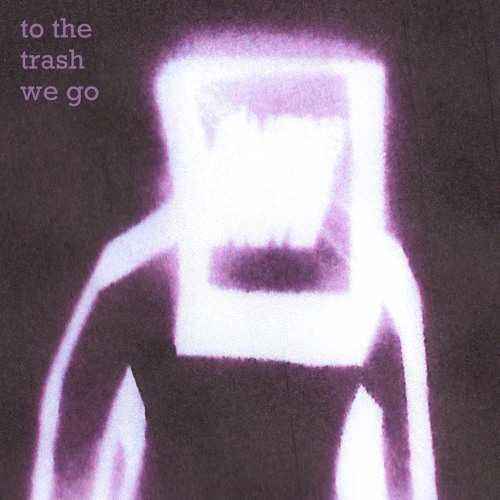 08- To the trash we go