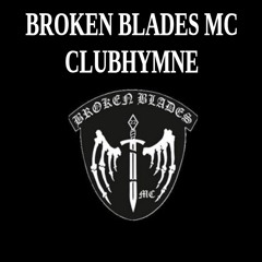 Broken Blades Forever - BROKEN BLADES MC Clubhymne