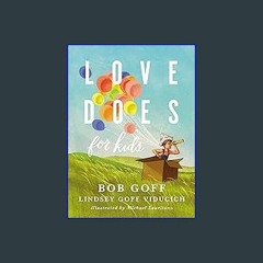 (<E.B.O.O.K.$) ❤ Love Does for Kids [PDF,EPuB,AudioBook,Ebook]