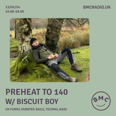 BISCUIT BOY | PREHEAT TO 140 @ BMC RADIO - Feb 2024 - UK Funky/Dubstep/Baile/Techno/Bass