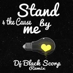 4 the Cause - Stand by me (Dj Black Scorp Remix)