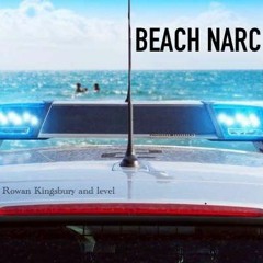Beach Narc (with Rowan Kingsbury)