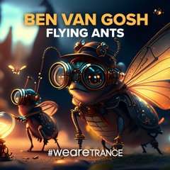 Ben van Gosh - Flying Ants - Original Version OUT NOW