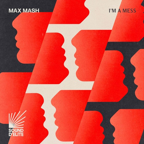 Premiere: Max Mash - I'm A Mess [Sound D'Elite]