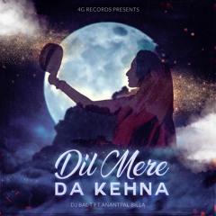 Dil Mere Da Kehna Remix Ft Anantpal Billa