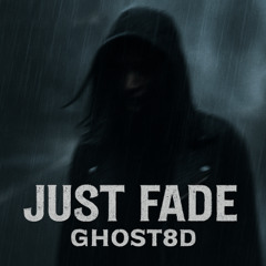 JUST FADE