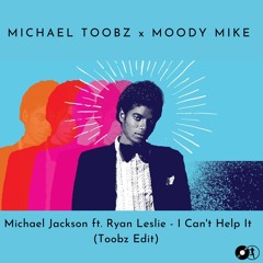 I can't Help It (Michael Toobz x Moody Mike EDIT)