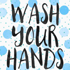 WASH YOUR HANDS!