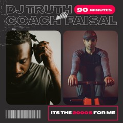 Dj Truth "Its The 2000's For Me" 90 Min Mix ft Coach Faisal