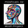 Moshcast 02 DJ mix artwork - Electronic music tracklist cover image