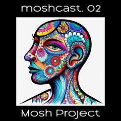 Moshcast 02