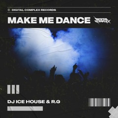 DJ Ice House & R.G - Make Me Dance [OUT NOW]