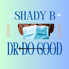 SHADY B - DR DO GOOD