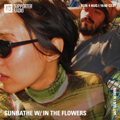 NTS Show 04 AUG 2024 - SUNBATHE W: IN THE FLOWERS