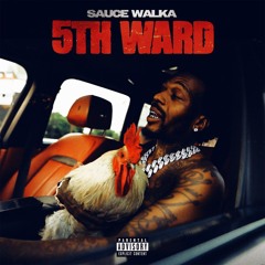 Sauce Walka - 5th Ward