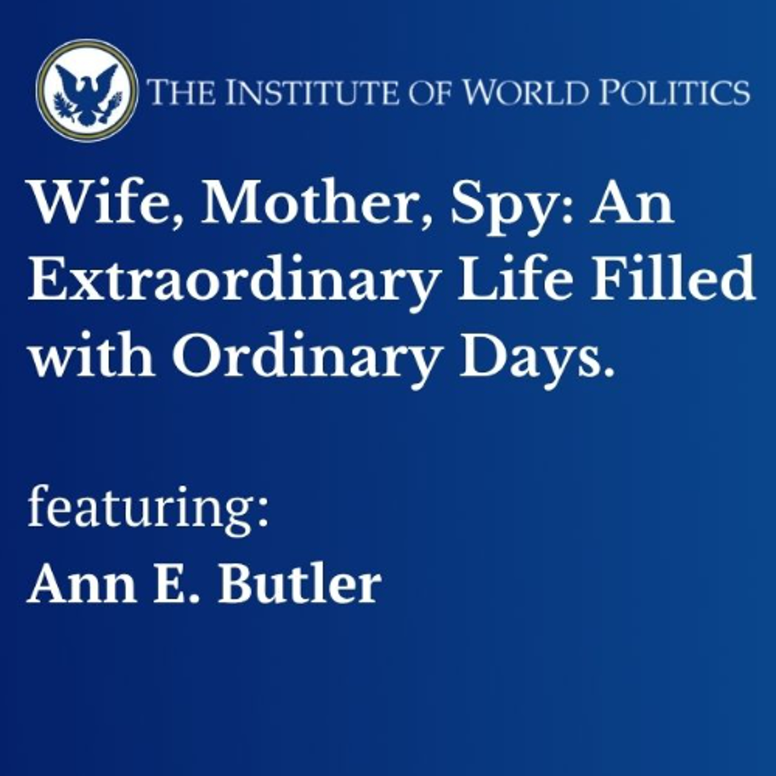 Wife, Mother, Spy: An Extraordinary Life Filled with Ordinary Days.