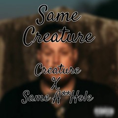 Same Creature: Creature X Same A**Hole: Jelly Roll