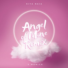 ANGEL OF MINE REMIX HIYA NAIA X MONICA/ETERNAL
