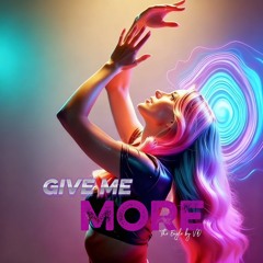 Give me more