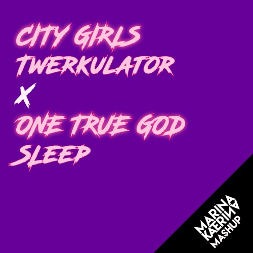 City Girls TWERKULATOR X One True God SLEEP - Marina Katerina Mashup