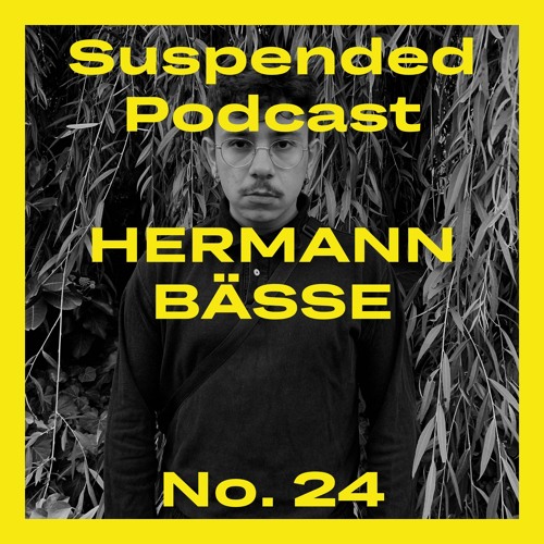 Suspended Podcast No. 24 - Hermann Bässe