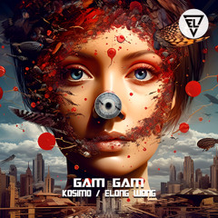 Kosimo,Elong Wong - Gam Gam (HYPERTECHNO Extended)