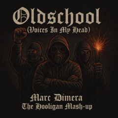 Marc Dimera - Oldschool (Voices In My Head) The Hooligan Mash-up