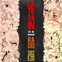 Eatbrain Radio // S02E20 // Hosted by 5HA5H