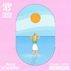 Bleu Soleil x Luiza - Soleil Bleu (Manu El Chino Remix)
