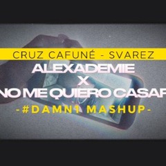 alexademie x NO ME QUIERO CASAR - #DAMN1 MASHUP