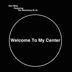 Welcome To My Center (feat. Notorious BIG) [Clean]