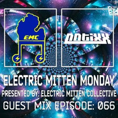 Electric Mitten Monday Ep. 066 ft. Notixx