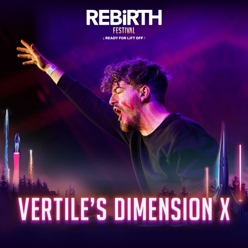 VERTILE’S DIMENSION X @ REBiRTH Festival 2023