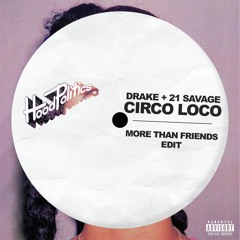 Drake & 21 Savage - Circo Loco [More Than Friends Remix]