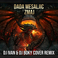 Dada Mesalic - Zmaj ( DJ Ivan & DJ Boky Cover Remix )