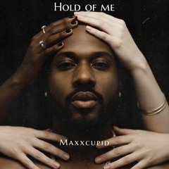 hold of me Maxxcupid