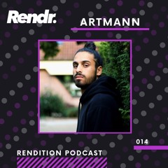 Rendition Podcast 014 - Artmann