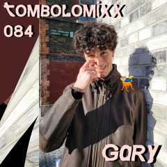 TOMBOLOMIXX 084 - Gary