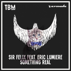 Sir Felix feat. Eric Lumiere - Something Real