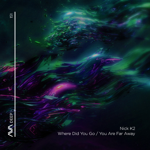 AVAD151 - Nick K2 - Where Did You Go / You Are Far Away