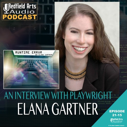 Ep 21 - 15 - An Interview With Playwright ELANA GARTNER