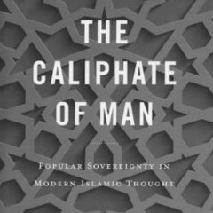 OxfordMEC Booktalk 4 - The Caliphate of Man: Popular Sovereignty in Modern Islamic Thought