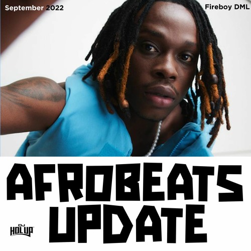 Stream September 2022 Afrobeats Update Mix Ft Fireboy DML, Buju, Tekno